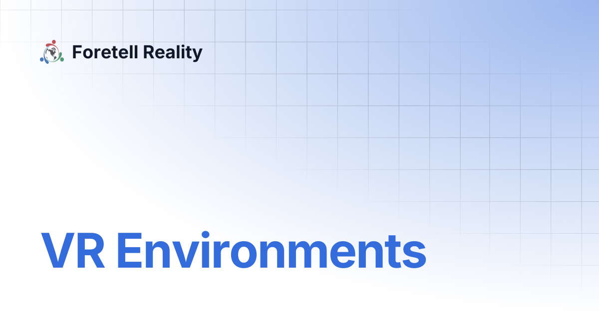 VR Environments | Foretell Reality