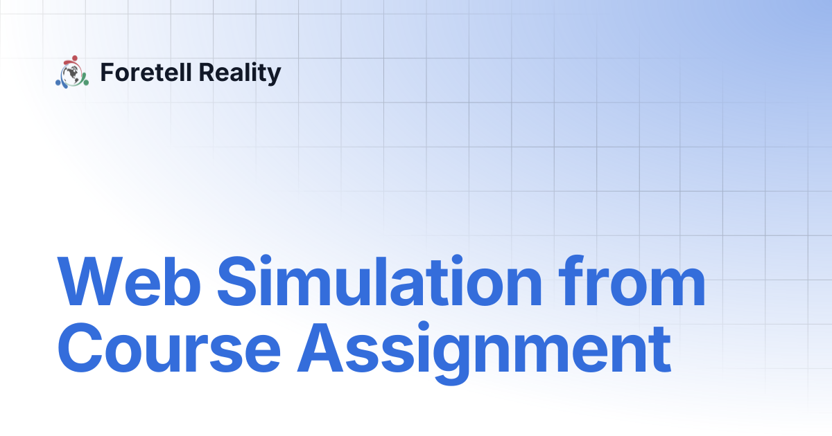 Web Simulation from Course Assignment | Foretell Reality